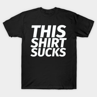 This shirt sucks (white) T-Shirt